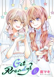 Get Ready 6巻 白泉社オリジナル Lineマンガ 南マキ 無料試し読みなら漫画 マンガ 電子書籍のコミックシーモア